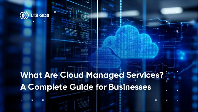 What Are Cloud Managed Services? A Complete Guide for Businesses